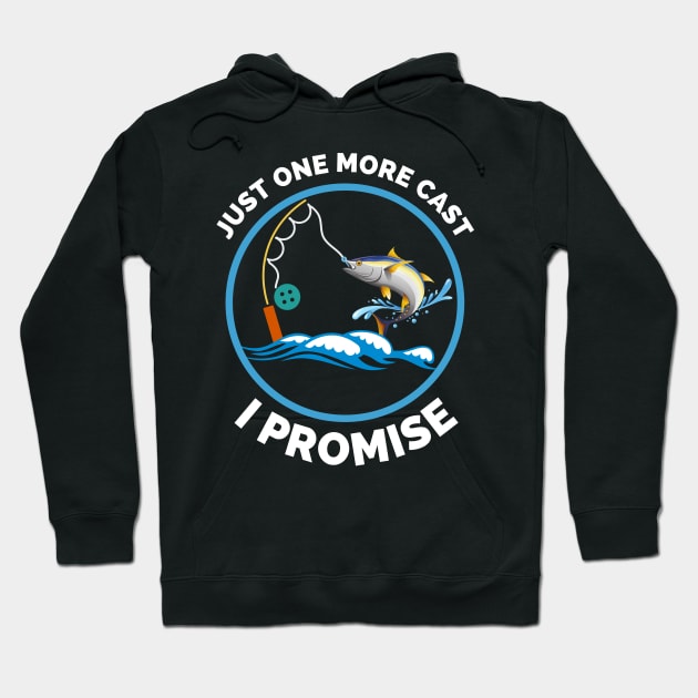 Just One More Cast I Promise - Gift Ideas For Fishing, Adventure and Nature Lovers - Gift For Boys, Girls, Dad, Mom, Friend, Fishing Lovers - Fishing Lover Funny Hoodie by Famgift